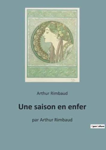 Une saison en enfer:par Arthur Rimbaud