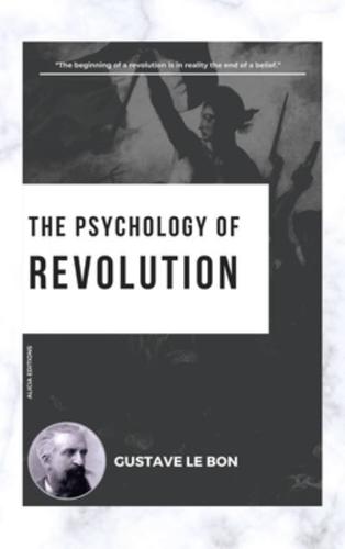 The Psychology of Revolution