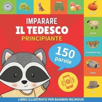 Imparare Il Tedesco - 150 Parole Con Pronunce - Principiante