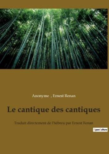 Le cantique des cantiques:Traduit directement de l'hébreu par Ernest Renan