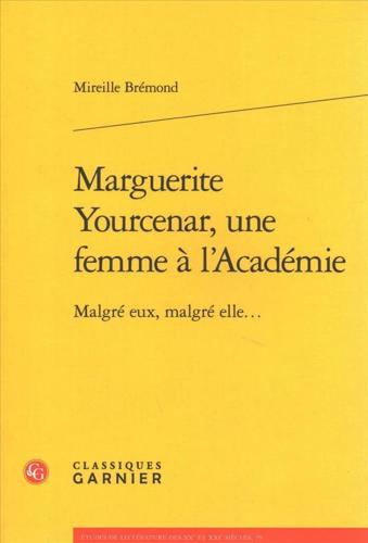 Marguerite Yourcenar, Une Femme a l'Academie
