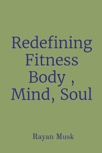 Redefining Fitness Body, Mind, Soul