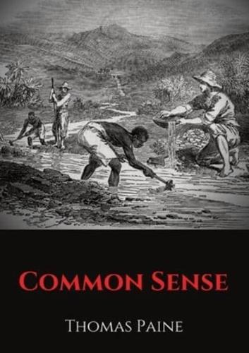 Common Sense: A pamphlet by Thomas Paine advocating independence from Great Britain to people in the Thirteen Colonies.