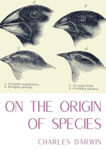 On the Origin of Species: A work of scientific literature by Charles Darwin which is considered to be the foundation of evolutionary biology and introduced the scientific theory that populations evolve over the course of generations through a process of n