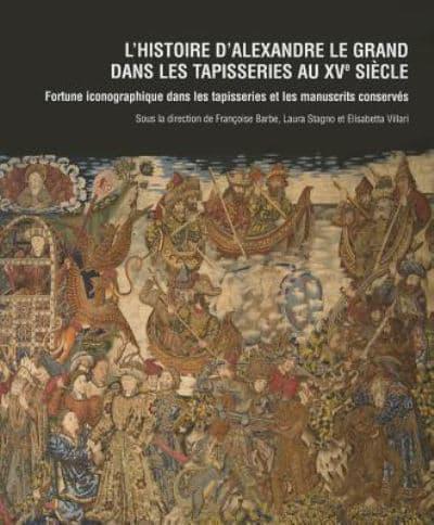 L'Histoire d'Alexandre Le Grand Dans Les Tapisseries Au Xve Siecle