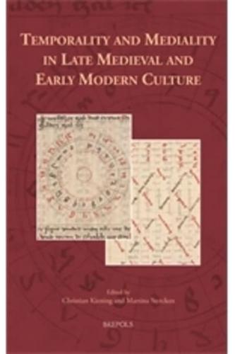 Temporality and Mediality in Late Medieval and Early Modern Culture