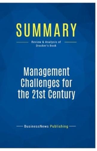 Summary: Management Challenges for the 21st Century:Review and Analysis of Drucker's Book