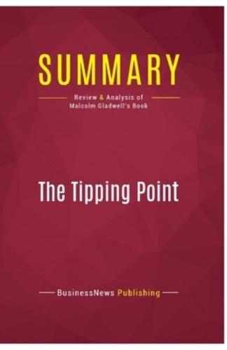 Summary: The Tipping Point:Review and Analysis of Malcolm Gladwell's Book