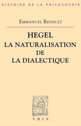 Hegel La Naturalisation De La Dialectique