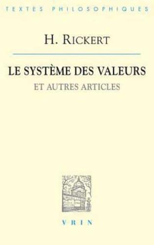 Heinrich Rickert: Le Systeme Des Valeurs Et Autres Articles