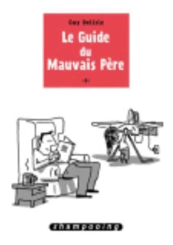 Le Guide Du Mauvais Pere, Vol.1