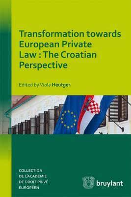 Transformation Towards European Private Law: The Croatian Perspective