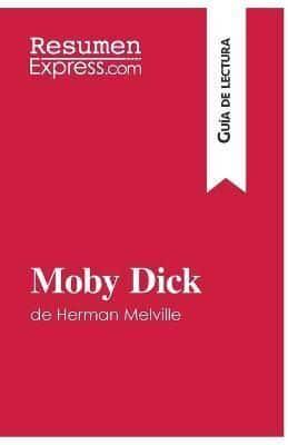 Moby Dick de Herman Melville (Guía de lectura):Resumen y análisis completo