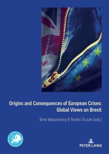 Origins and Consequences of European Crises: Global Views on Brexit