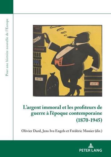 L'argent Immoral Et Les Profiteurs De Guerre À L'époque Contemporaine (1870-1945)