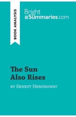 The Sun Also Rises by Ernest Hemingway (Book Analysis):Detailed Summary, Analysis and Reading Guide
