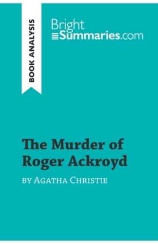 The Murder of Roger Ackroyd by Agatha Christie (Book Analysis):Detailed Summary, Analysis and Reading Guide