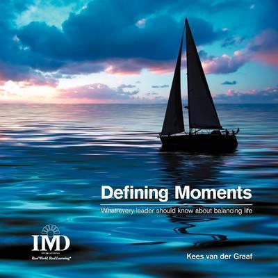 Defining Moments: What Every Leader Should Know about Balancing Life