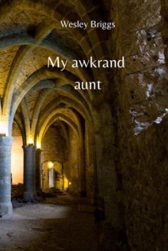 My Awkrand Aunt