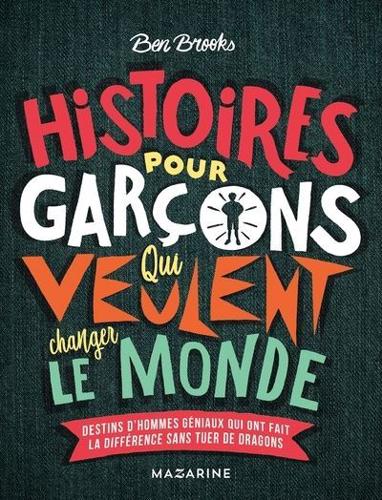 Histoires Pour Garcons Qui Veulent Changer Le Monde