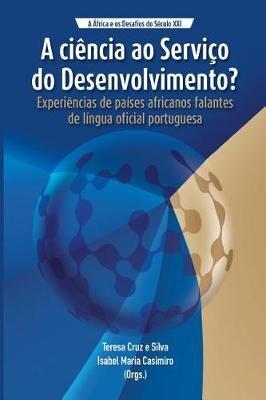A Ciência ao Serviço do Desenvolvimento? : Experiências de Países Africanos Falantes de Língua Oficial Portugues