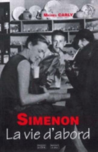 Simenon, La Vie D'abord. Hors Collection