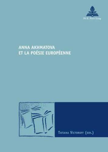 Anna Akhmatova Et La Poésie Européenne