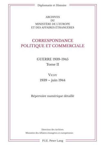 Correspondance Politique Et Commerciale. Guerre 1939-1945. Tome II