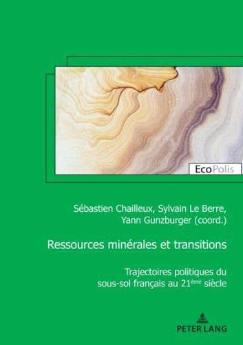 Ressources minérales et transitions; Trajectoires politiques du sous-sol français au 21ème siècle