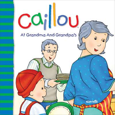 Caillou At Grandma and Grandpa's