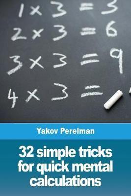 32 simple tricks for quick mental calculations