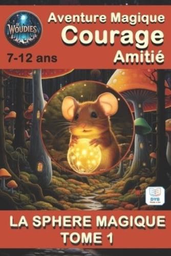 LES WOUDIES LA SPHÈRE MAGIQUE TOME 1 Accessible Aux Enfants Dyslexiques - Lecture Facile, 7-12 Ans.