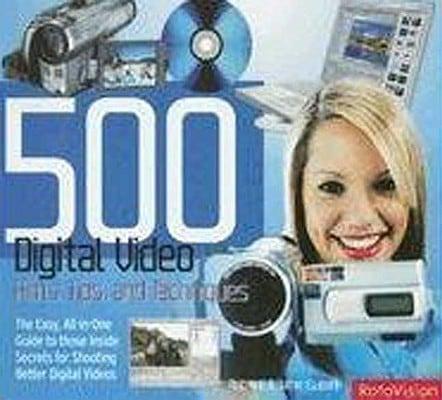 500 Digital Video Hints, Tips And Techniques
