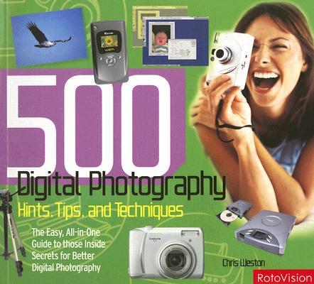 500 Digital Photography Hints, Tips, and Techniques