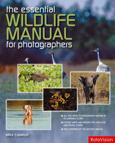 The Essential Wildlife Photography Manual