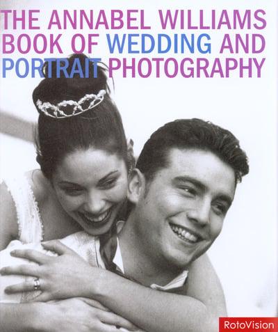 The Annabel Williams Book of Wedding and Portrait Photography