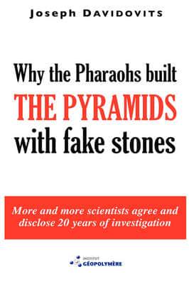 Why the Pharaohs Built the Pyramids with Fake Stones