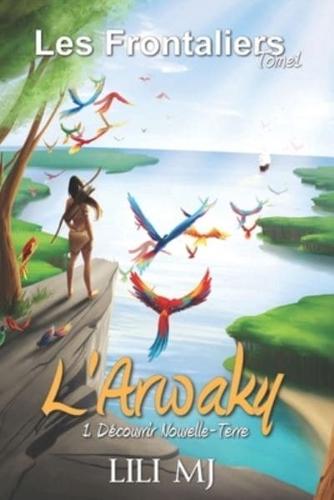 L'Arwaky 1: 1re Partie : Découvrir Nouvelle-Terre