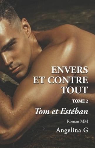 Envers et contre tout - Tom et Estéban: Roman Gay
