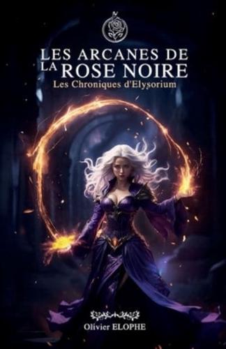 Les Arcanes De La Rose Noire