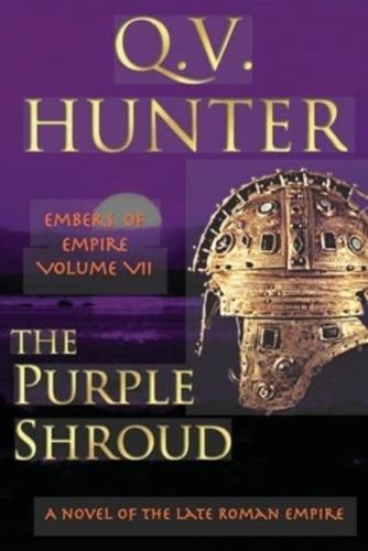 The Purple Shroud, A Novel of the Late Roman Empire: Embers of Empire VII
