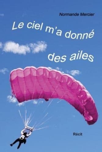 Le Ciel M'a Donné Des Ailes