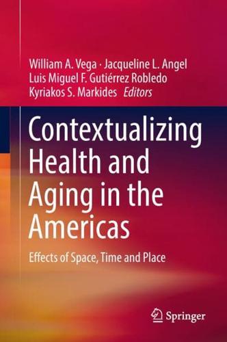 Contextualizing Health and Aging in the Americas : Effects of Space, Time and Place