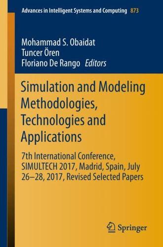 Simulation and Modeling Methodologies, Technologies and Applications : 7th International Conference, SIMULTECH 2017 Madrid, Spain, July 26-28, 2017 Revised Selected Papers