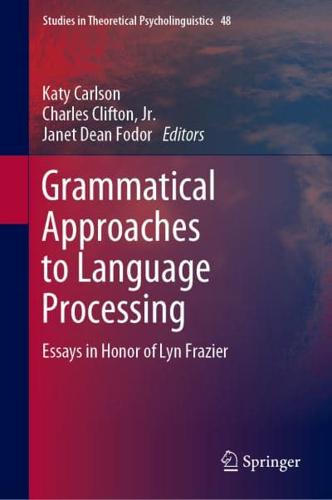 Grammatical Approaches to Language Processing : Essays in Honor of Lyn Frazier