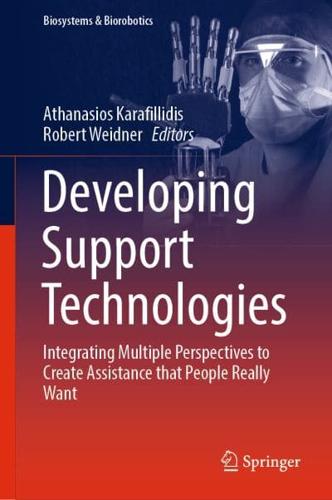 Developing Support Technologies : Integrating Multiple Perspectives to Create Assistance that People Really Want
