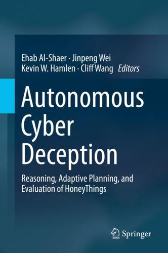 Autonomous Cyber Deception : Reasoning, Adaptive Planning, and Evaluation of HoneyThings