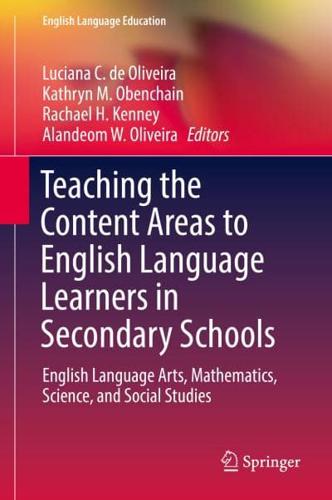 Teaching the Content Areas to English Language Learners in Secondary Schools : English Language Arts, Mathematics, Science, and Social Studies