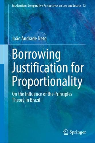Borrowing Justification for Proportionality : On the Influence of the Principles Theory in Brazil