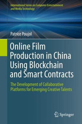 Online Film Production in China Using Blockchain and Smart Contracts : The Development of Collaborative Platforms for Emerging Creative Talents